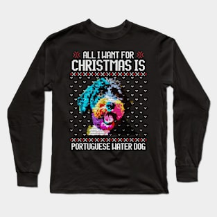 All I Want for Christmas is Portuguese Water - Christmas Gift for Dog Lover Long Sleeve T-Shirt